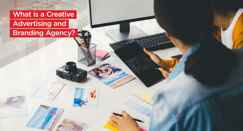 What is a Creative Advertising and Branding Agency?